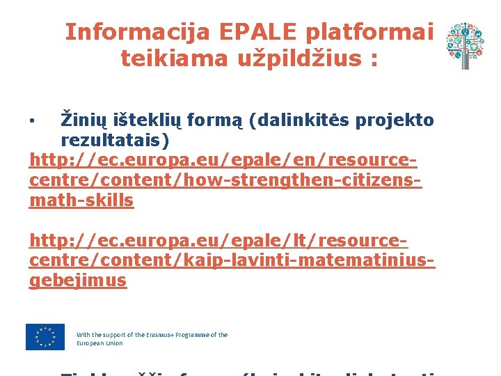 Informacija EPALE platformai teikiama užpildžius : Žinių išteklių formą (dalinkitės projekto rezultatais) http: //ec.