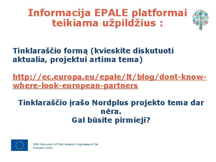 Informacija EPALE platformai teikiama užpildžius : Tinklaraščio formą (kvieskite diskutuoti aktualia, projektui artima tema)