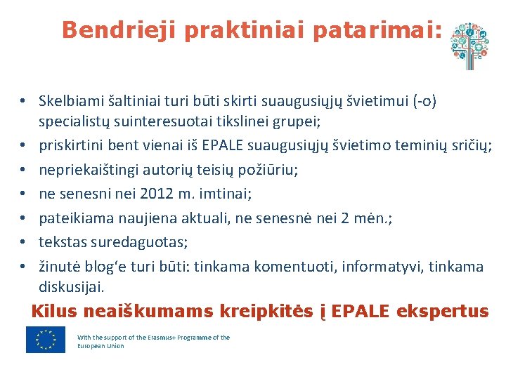 Bendrieji praktiniai patarimai: • Skelbiami šaltiniai turi būti skirti suaugusiųjų švietimui (-o) specialistų suinteresuotai