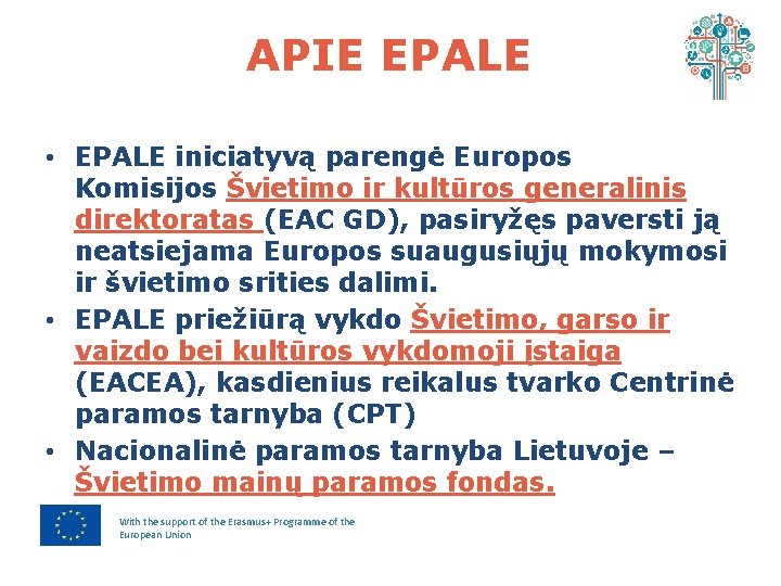 APIE EPALE • EPALE iniciatyvą parengė Europos Komisijos Švietimo ir kultūros generalinis direktoratas (EAC