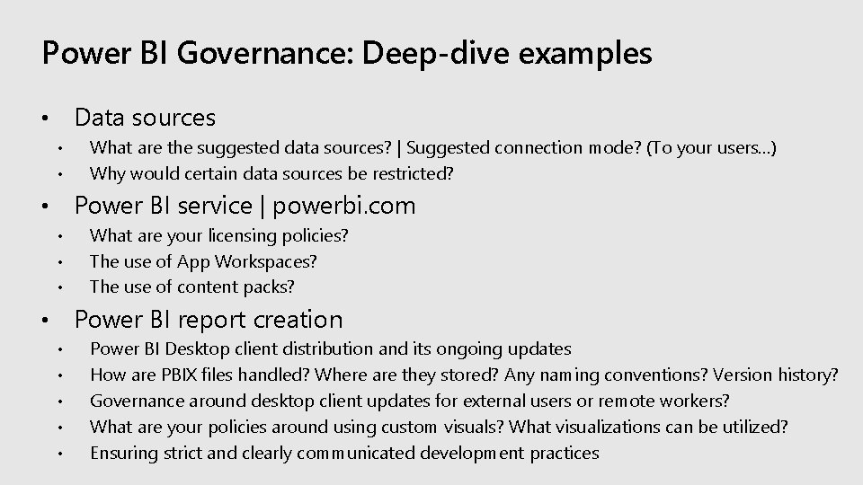 Power BI Governance: Deep-dive examples Data sources • • • What are the suggested