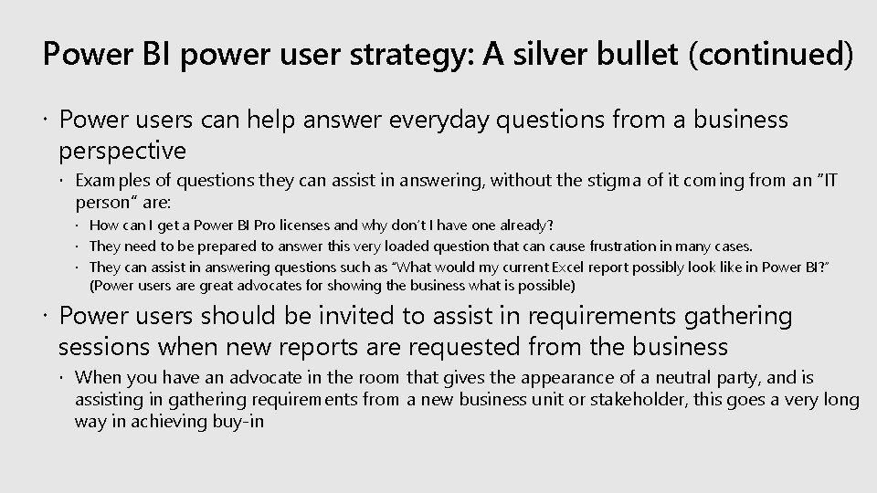 Power BI power user strategy: A silver bullet (continued) Power users can help answer Power BI power user strategy: A silver bullet (continued) Power users can help answer