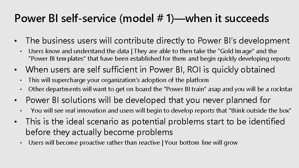 Power BI self-service (model # 1)—when it succeeds The business users will contribute directly