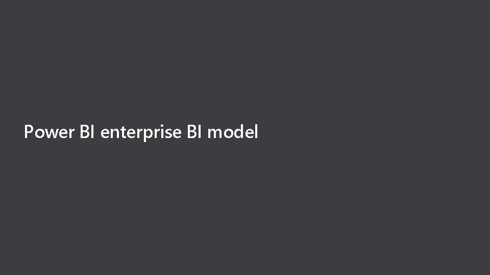 Power BI enterprise BI model 