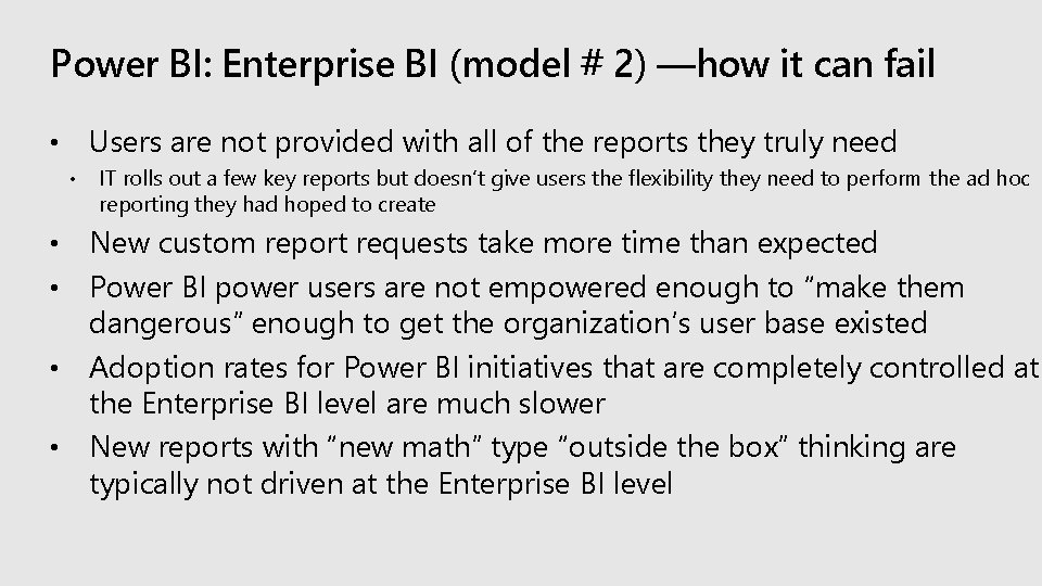 Power BI: Enterprise BI (model # 2) —how it can fail Users are not Power BI: Enterprise BI (model # 2) —how it can fail Users are not