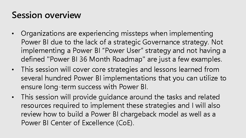 Session overview Organizations are experiencing missteps when implementing Power BI due to the lack