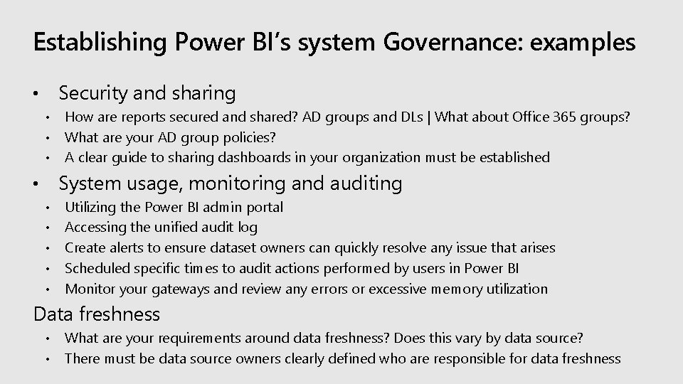 Establishing Power BI’s system Governance: examples Security and sharing • • How are reports