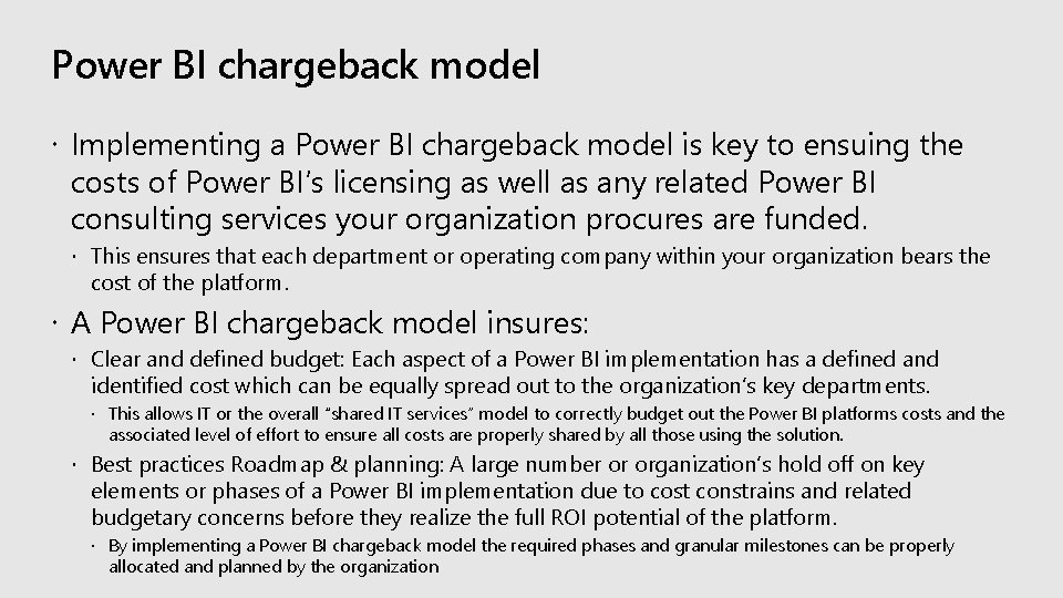 Power BI chargeback model Implementing a Power BI chargeback model is key to ensuing