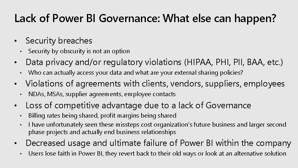Lack of Power BI Governance: What else can happen? Security breaches • • Security