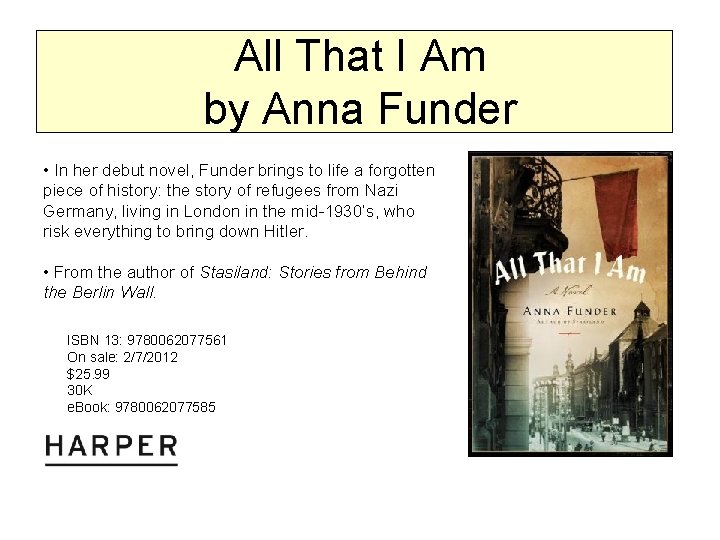 All That I Am by Anna Funder • In her debut novel, Funder brings