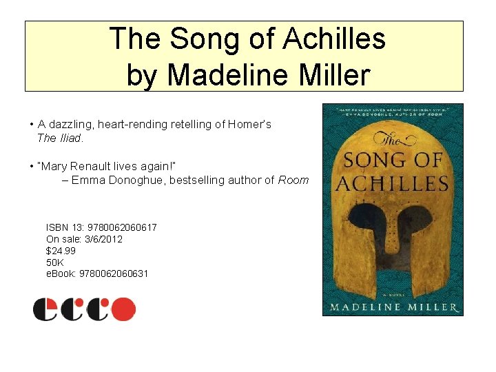 The Song of Achilles by Madeline Miller • A dazzling, heart-rending retelling of Homer’s