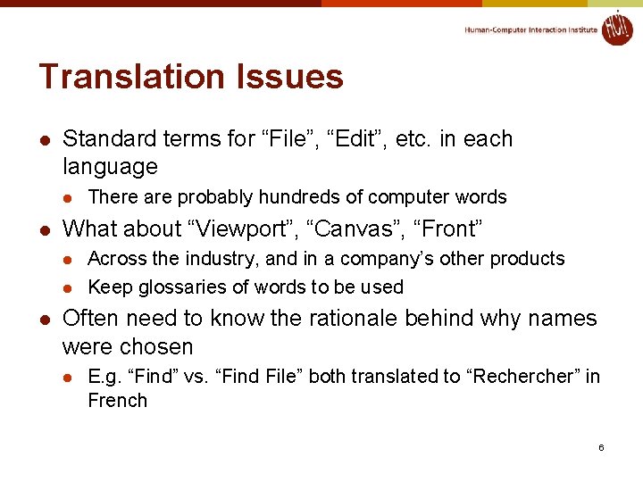 Translation Issues l Standard terms for “File”, “Edit”, etc. in each language l l Translation Issues l Standard terms for “File”, “Edit”, etc. in each language l l