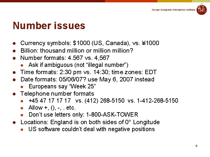 Number issues l l l l Currency symbols: $1000 (US, Canada), vs. ¥ 1000 Number issues l l l l Currency symbols: $1000 (US, Canada), vs. ¥ 1000