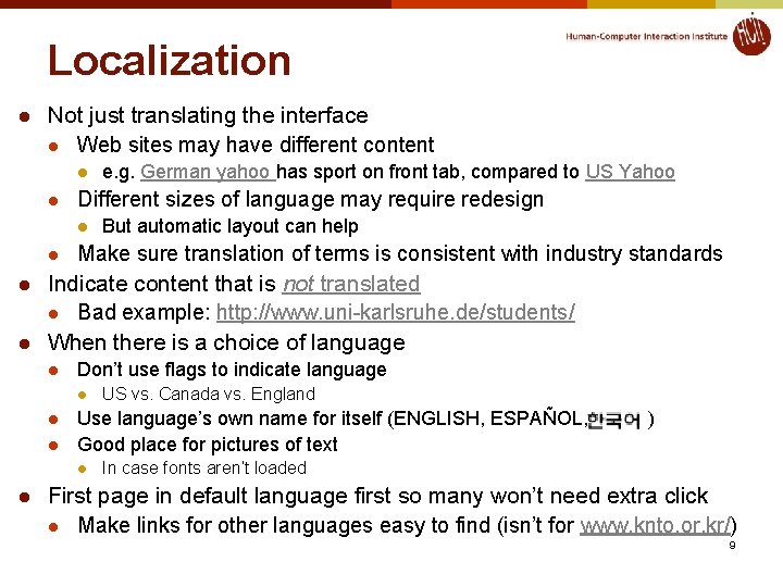 Localization l Not just translating the interface l Web sites may have different content Localization l Not just translating the interface l Web sites may have different content
