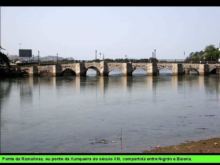 Ponte da Ramallosa, ou ponte da Xunqueira do século XIII, compartida entre Nigrán e