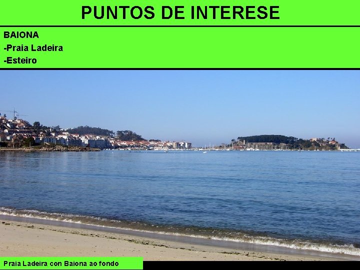 PUNTOS DE INTERESE BAIONA -Praia Ladeira -Esteiro Praia Ladeira con Baiona ao fondo 