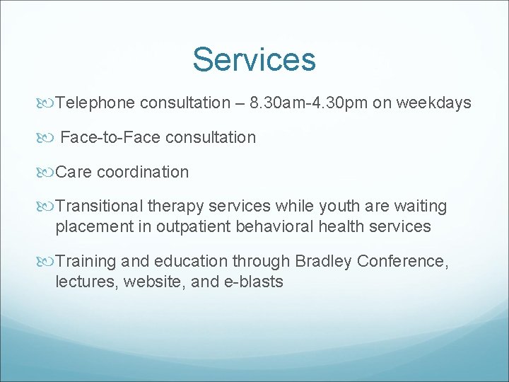 Services Telephone consultation – 8. 30 am-4. 30 pm on weekdays Face-to-Face consultation Care