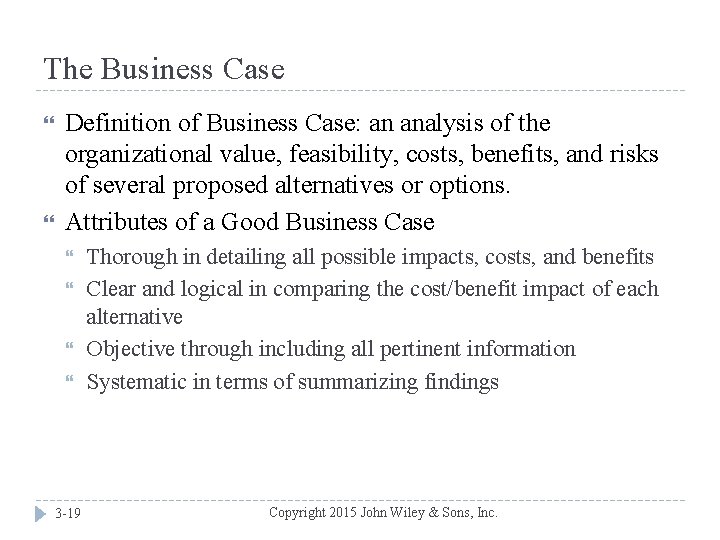 The Business Case Definition of Business Case: an analysis of the organizational value, feasibility,