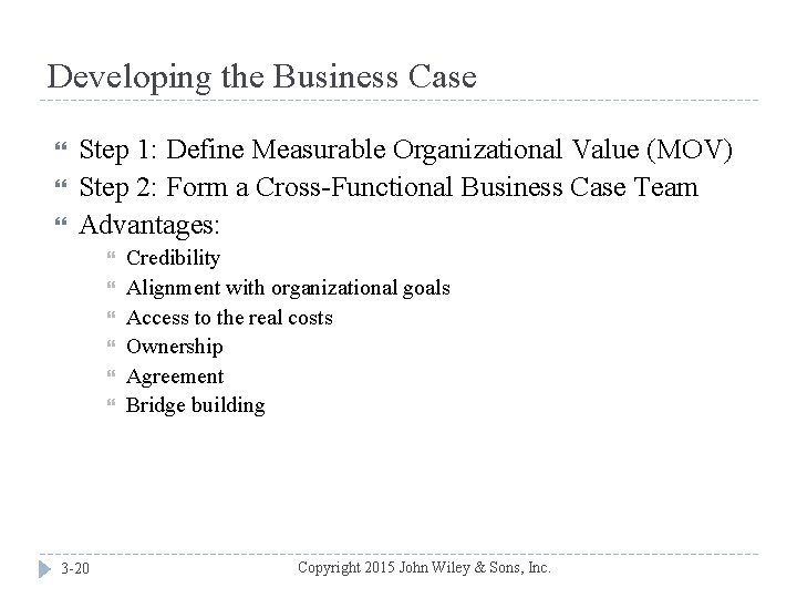 Developing the Business Case Step 1: Define Measurable Organizational Value (MOV) Step 2: Form