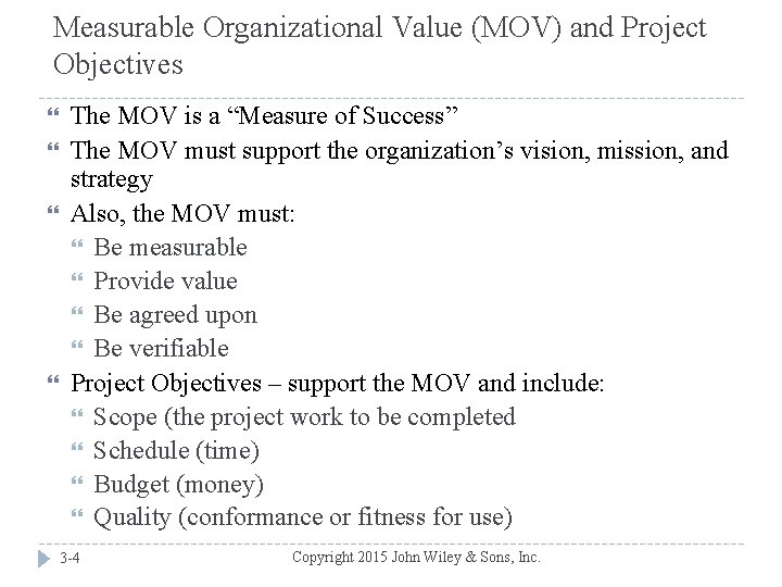 Measurable Organizational Value (MOV) and Project Objectives The MOV is a “Measure of Success”