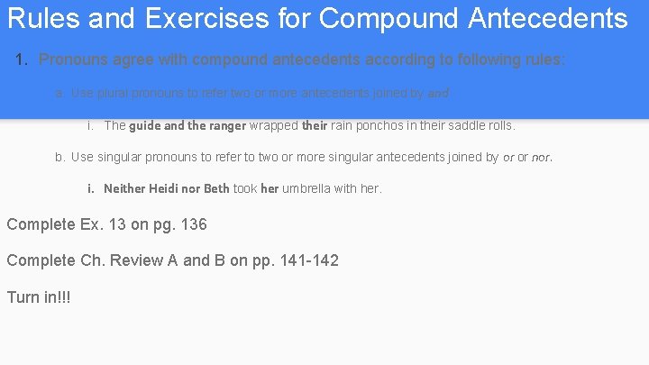 Rules and Exercises for Compound Antecedents 1. Pronouns agree with compound antecedents according to