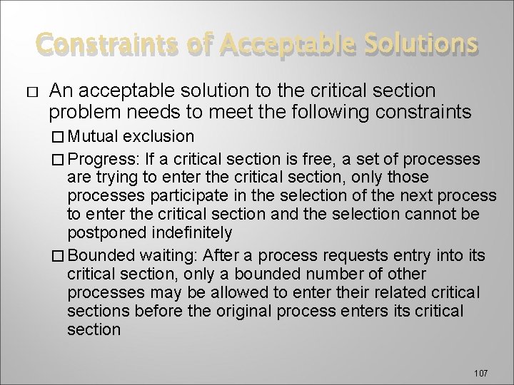 Constraints of Acceptable Solutions � An acceptable solution to the critical section problem needs