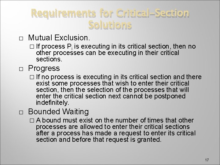 Requirements for Critical-Section Solutions � Mutual Exclusion. � If process Pi is executing in