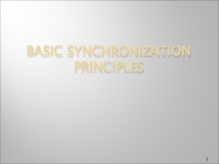 BASIC SYNCHRONIZATION PRINCIPLES 2 