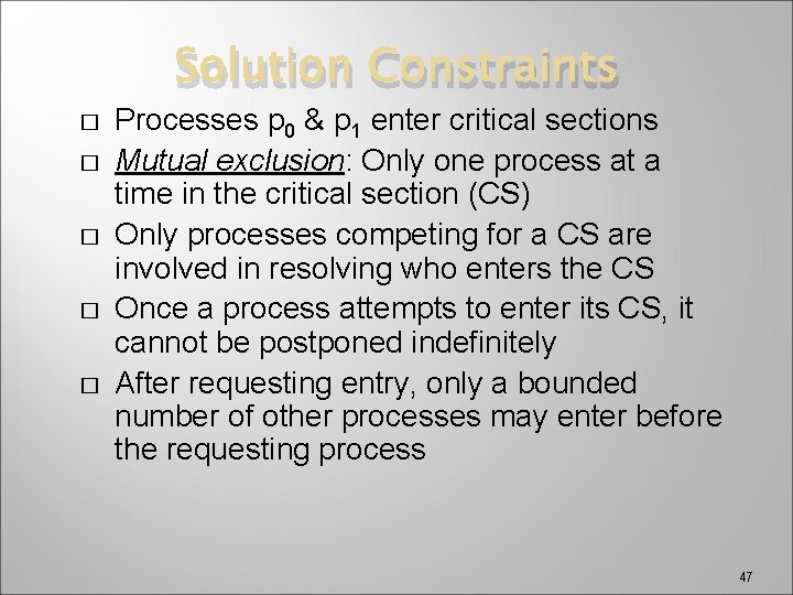 Solution Constraints � � � Processes p 0 & p 1 enter critical sections