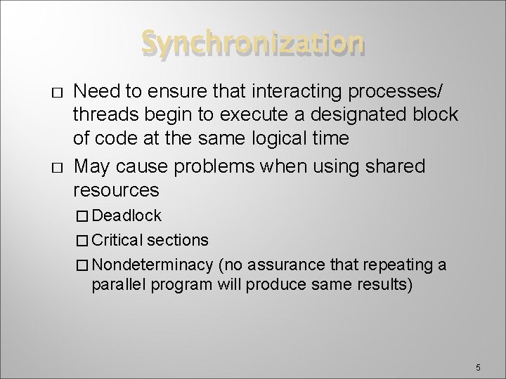 Synchronization � � Need to ensure that interacting processes/ threads begin to execute a