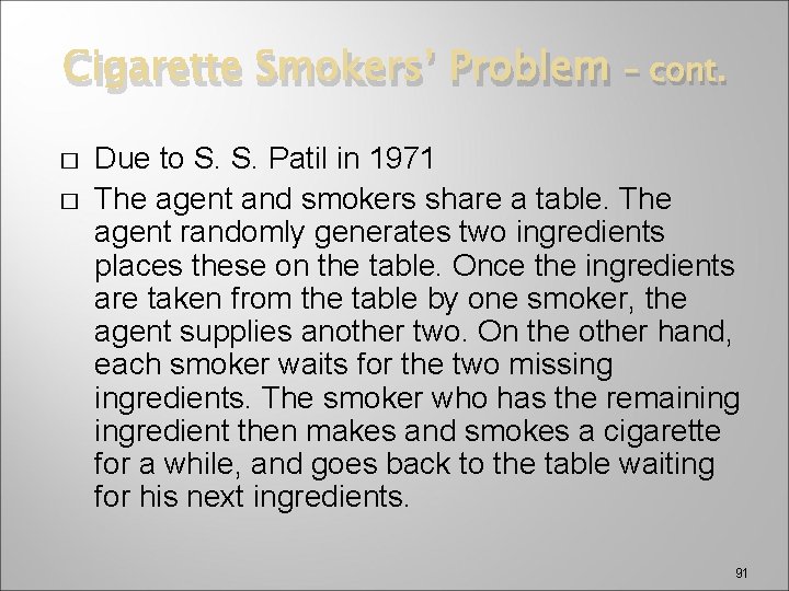 Cigarette Smokers’ Problem � � – cont. Due to S. S. Patil in 1971