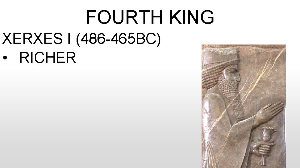 FOURTH KING XERXES I (486 -465 BC) • RICHER 