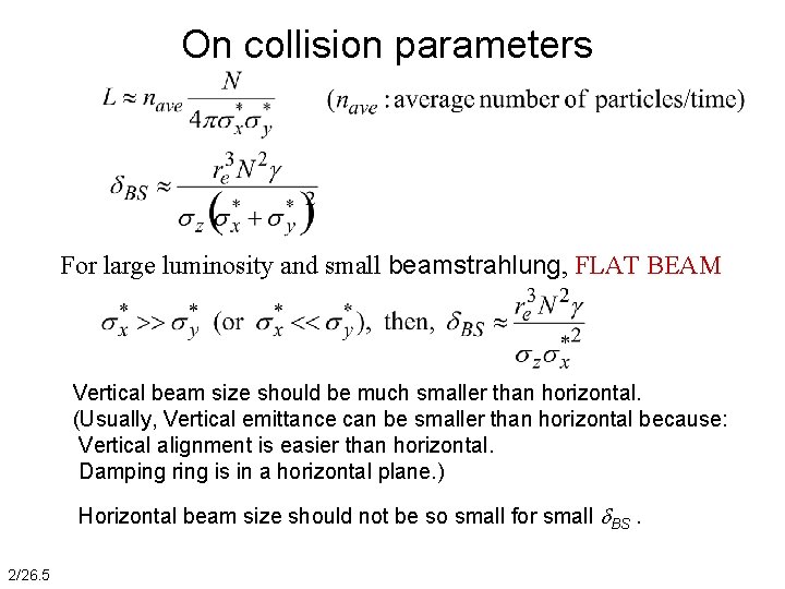 On collision parameters For large luminosity and small beamstrahlung, FLAT BEAM Vertical beam size