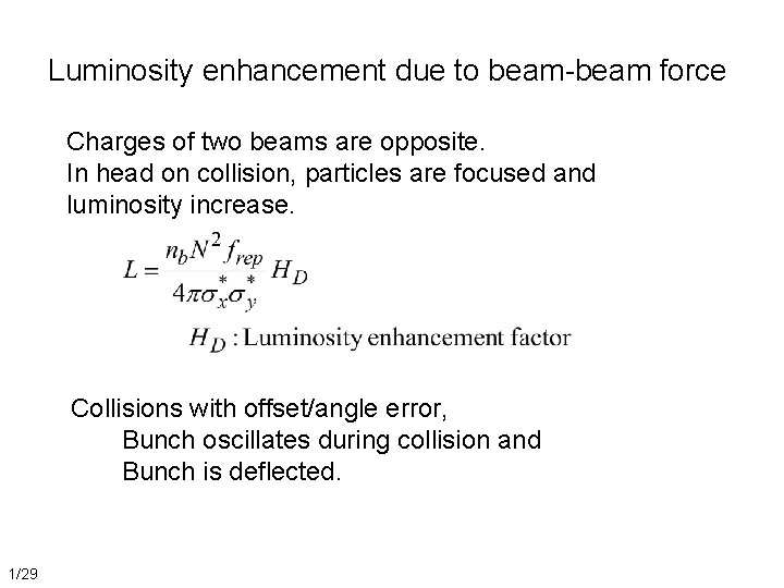 Luminosity enhancement due to beam-beam force Charges of two beams are opposite. In head