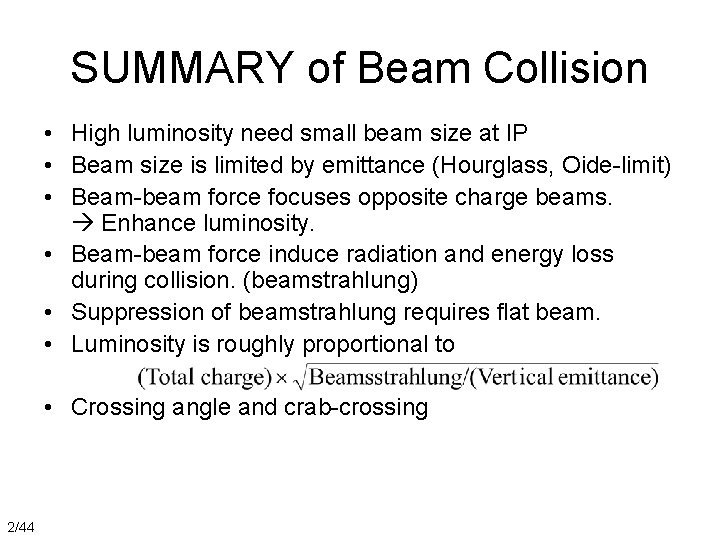 SUMMARY of Beam Collision • High luminosity need small beam size at IP •