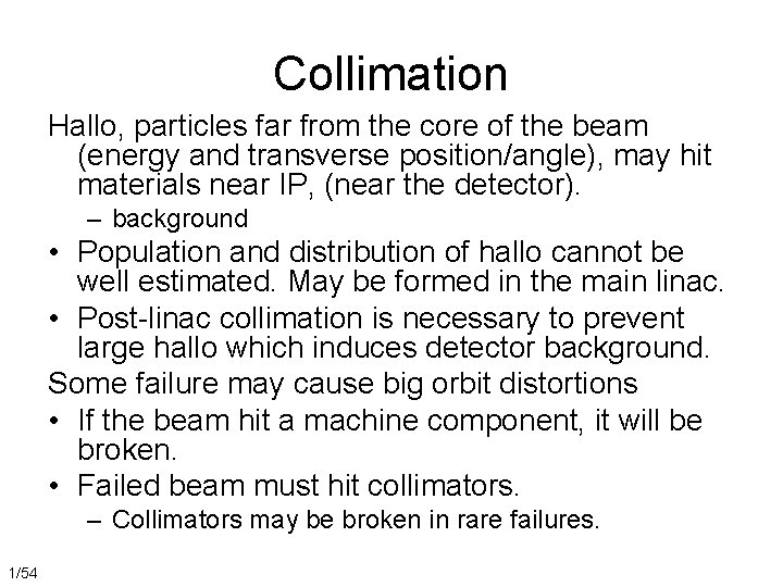 Collimation Hallo, particles far from the core of the beam (energy and transverse position/angle),