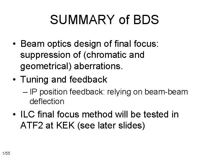 SUMMARY of BDS • Beam optics design of final focus: suppression of (chromatic and