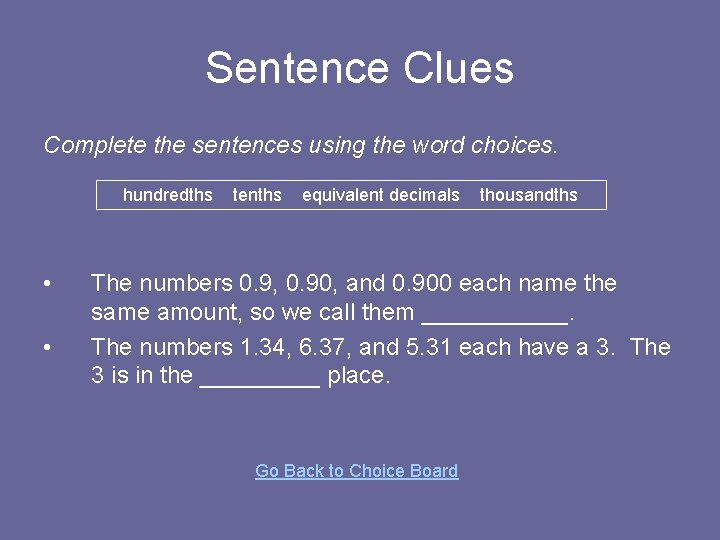 Sentence Clues Complete the sentences using the word choices. • • hundredths tenths equivalent