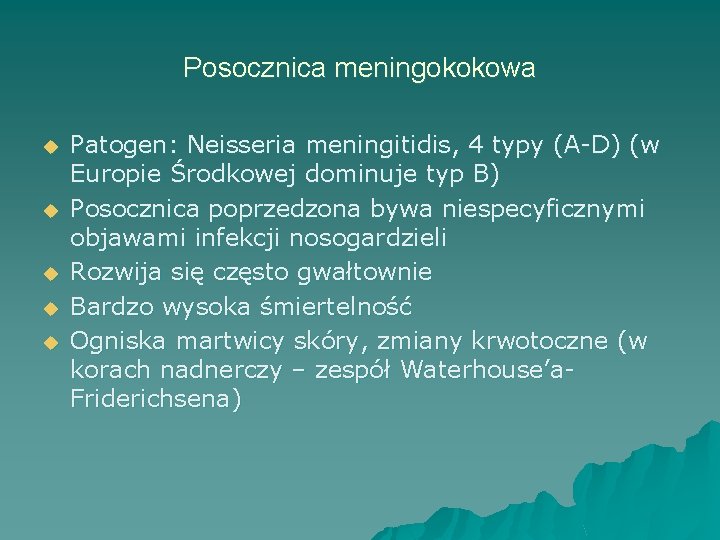 Posocznica meningokokowa u u u Patogen: Neisseria meningitidis, 4 typy (A-D) (w Europie Środkowej