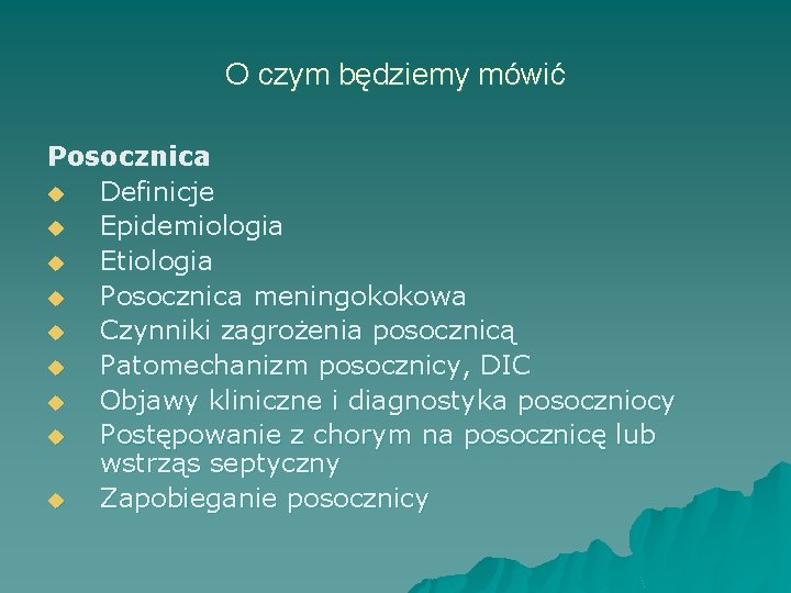 O czym będziemy mówić Posocznica u Definicje u Epidemiologia u Etiologia u Posocznica meningokokowa