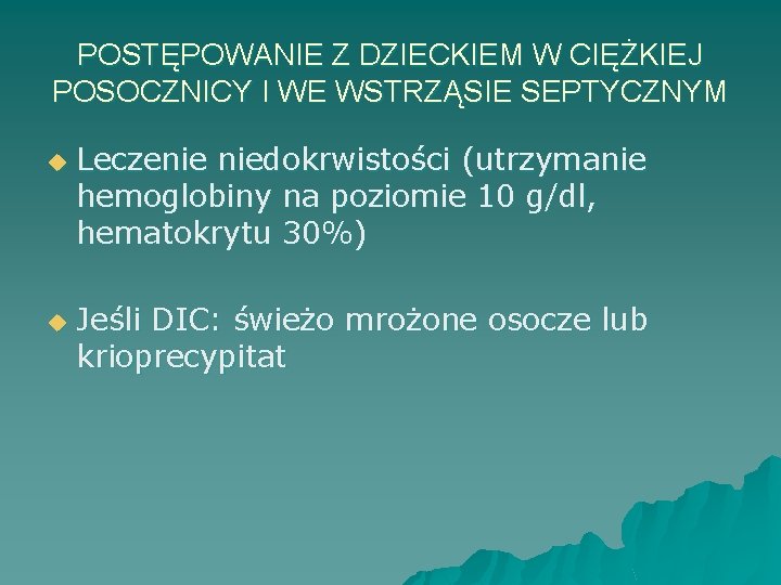 POSTĘPOWANIE Z DZIECKIEM W CIĘŻKIEJ POSOCZNICY I WE WSTRZĄSIE SEPTYCZNYM u u Leczenie niedokrwistości