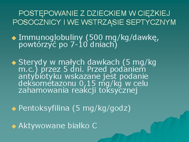 POSTĘPOWANIE Z DZIECKIEM W CIĘŻKIEJ POSOCZNICY I WE WSTRZĄSIE SEPTYCZNYM u u Immunoglobuliny (500