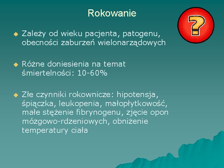 Rokowanie u Zależy od wieku pacjenta, patogenu, obecności zaburzeń wielonarządowych u Różne doniesienia na