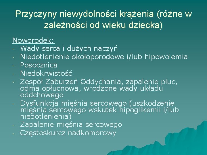 Przyczyny niewydolności krążenia (różne w zależności od wieku dziecka) Noworodek: - Wady serca i