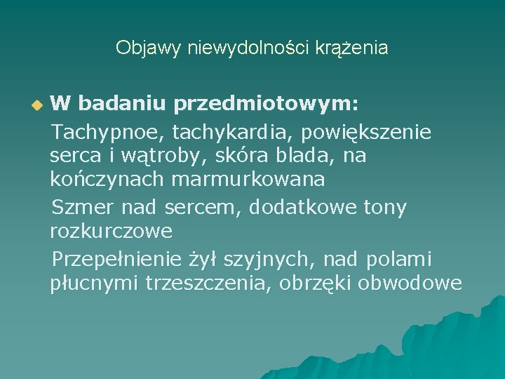 Objawy niewydolności krążenia u W badaniu przedmiotowym: Tachypnoe, tachykardia, powiększenie serca i wątroby, skóra