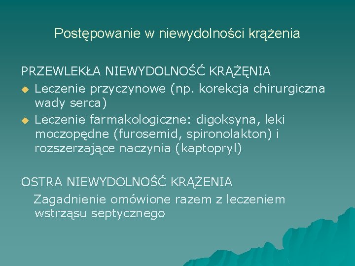 Postępowanie w niewydolności krążenia PRZEWLEKŁA NIEWYDOLNOŚĆ KRĄŻĘNIA u Leczenie przyczynowe (np. korekcja chirurgiczna wady