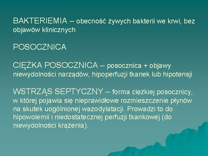 BAKTERIEMIA – obecność żywych bakterii we krwi, bez objawów klinicznych POSOCZNICA CIĘŻKA POSOCZNICA –