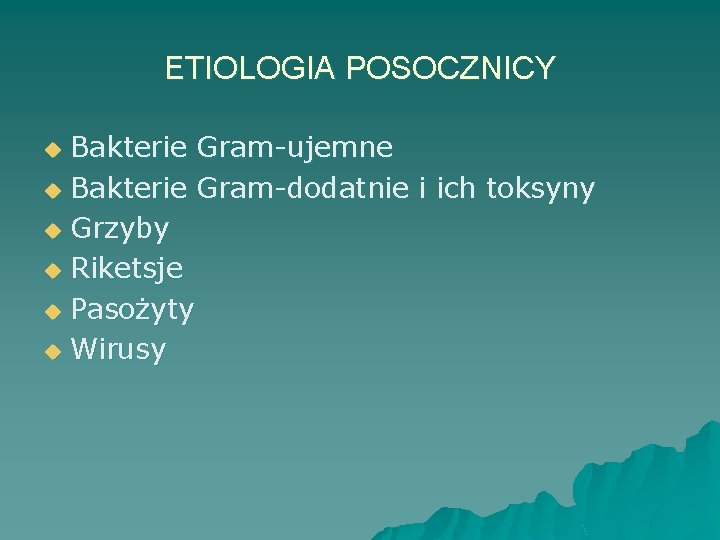 ETIOLOGIA POSOCZNICY Bakterie Gram-ujemne u Bakterie Gram-dodatnie i ich toksyny u Grzyby u Riketsje