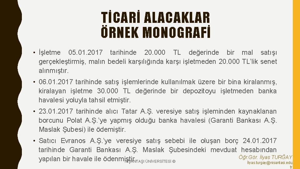 TİCARİ ALACAKLAR ÖRNEK MONOGRAFİ • İşletme 05. 01. 2017 tarihinde 20. 000 TL değerinde