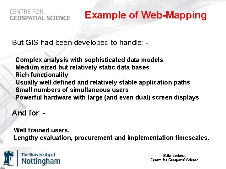 Example of Web-Mapping But GIS had been developed to handle: Complex analysis with sophisticated